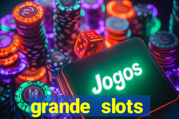 grande slots jackpot louco